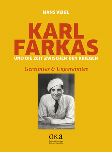 Karl Farkas und die Zeit zwischen den Kriegen. Gereimtes & Ungereimtes
